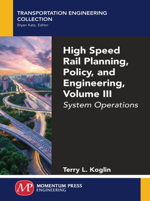 cover image of High Speed Rail Planning, Policy, and Engineering, Volume III